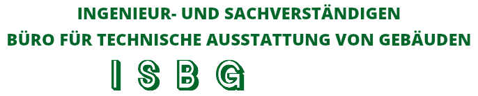 INGENIEUR- UND SACHVERSTÄNDIGEN BÜRO FÜR TECHNISCHE AUSSTATTUNG VON GEBÄUDEN I S B G